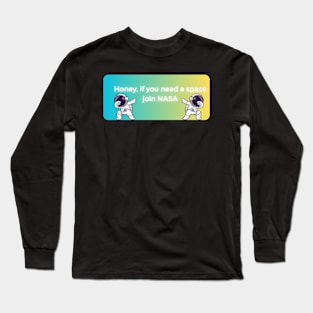 honey if you need space join nasa pt3 Long Sleeve T-Shirt